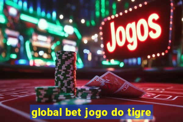 global bet jogo do tigre